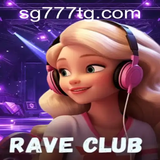 RaveClub: The Ultimate Gaming Experience Revolutionized by SG777.COM